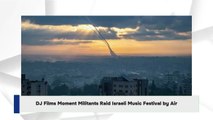 DJ Films Moment Militants Raid Israeli Music Festival by Air