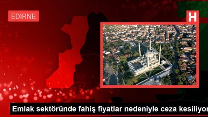 Emlak sektöründe fahiş fiyatlar nedeniyle ceza kesiliyor