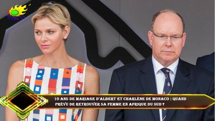 10 ans de mariage d'Albert et Charlène de Monaco : quand  prévu de retrouver sa femme en Afrique du