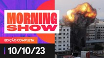 GUERRA ENTRE ISRAEL E HAMAS - MORNING SHOW - 10/10/2023