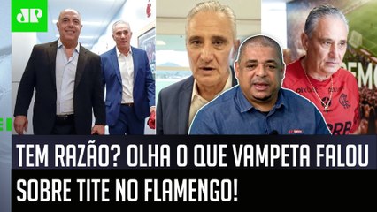 "EU FALO! O Tite VAI TER PROBLEMAS no Flamengo se..." Vampeta MANDA A REAL sobre o NOVO TÉCNICO!