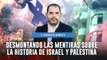 Desmontando las mentiras sobre la historia de Israel y la supuesta ocupación de Palestina