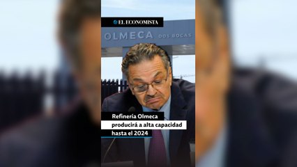 Refinería Olmeca producirá a alta capacidad hasta el 2024
