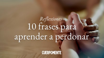 10 frases para aprender a perdonar