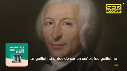 La guillotina antes de ser un señor, fue guillotina