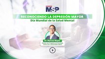 Reconociendo y entendiendo la Depresión Mayor - Día Mundial de la Salud Mental #EspecialMSP