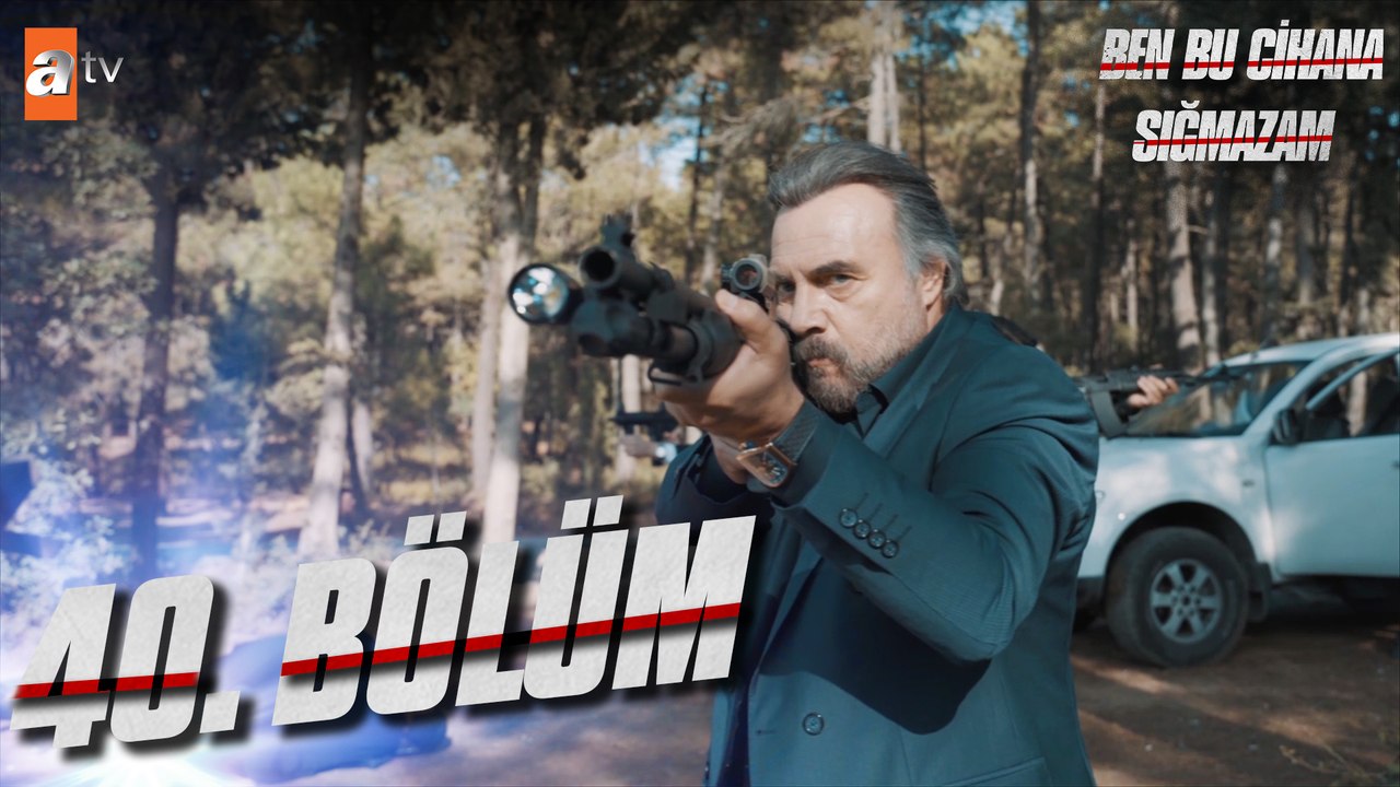 Ben Bu Cihana Sığmazam 40. Bölüm