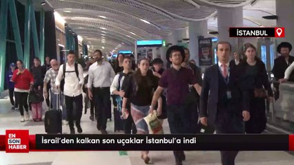 İsrail'den kalkan son uçaklar İstanbul'a indi