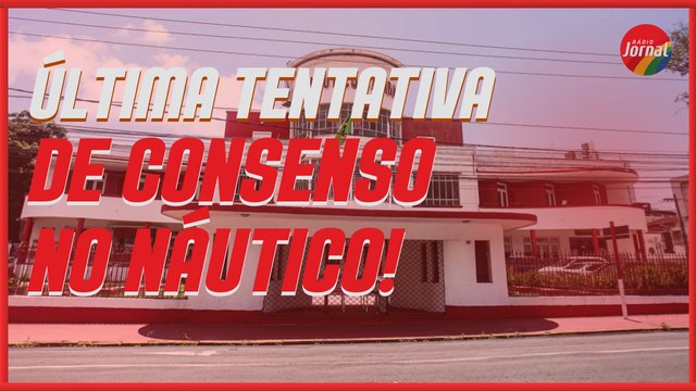 LIDERANÇAS no NÁUTICO realizam ultima tentativa de consenso na CHAPA; VEJA