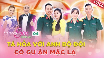Vợ Chồng Son Quân Đội 4  Làm quen qua mạng vợ tá hỏa khi gặp anh chàng bộ đội có gu ăn mặc lạ