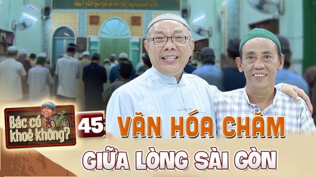 Bác Có Khỏe Không 45 Người Chăm theo Đạo Hồi Nét VĂN HÓA LẠ giữa lòng Sài Gòn