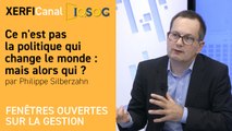 Ce n'est pas la politique qui change le monde : mais alors qui ? [Philippe Silberzahn]