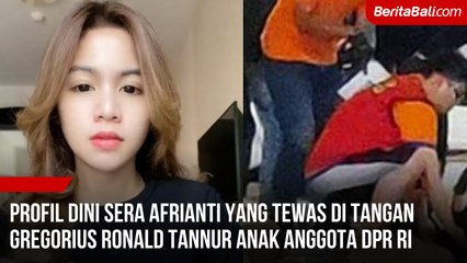 Profil Dini Sera Afrianti yang Tewas di Tangan Gregorius Ronald Tannur Anak Anggota DPR RI
