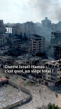 Guerre Israël-Hamas : ça veut dire quoi, un siège total de Gaza ?