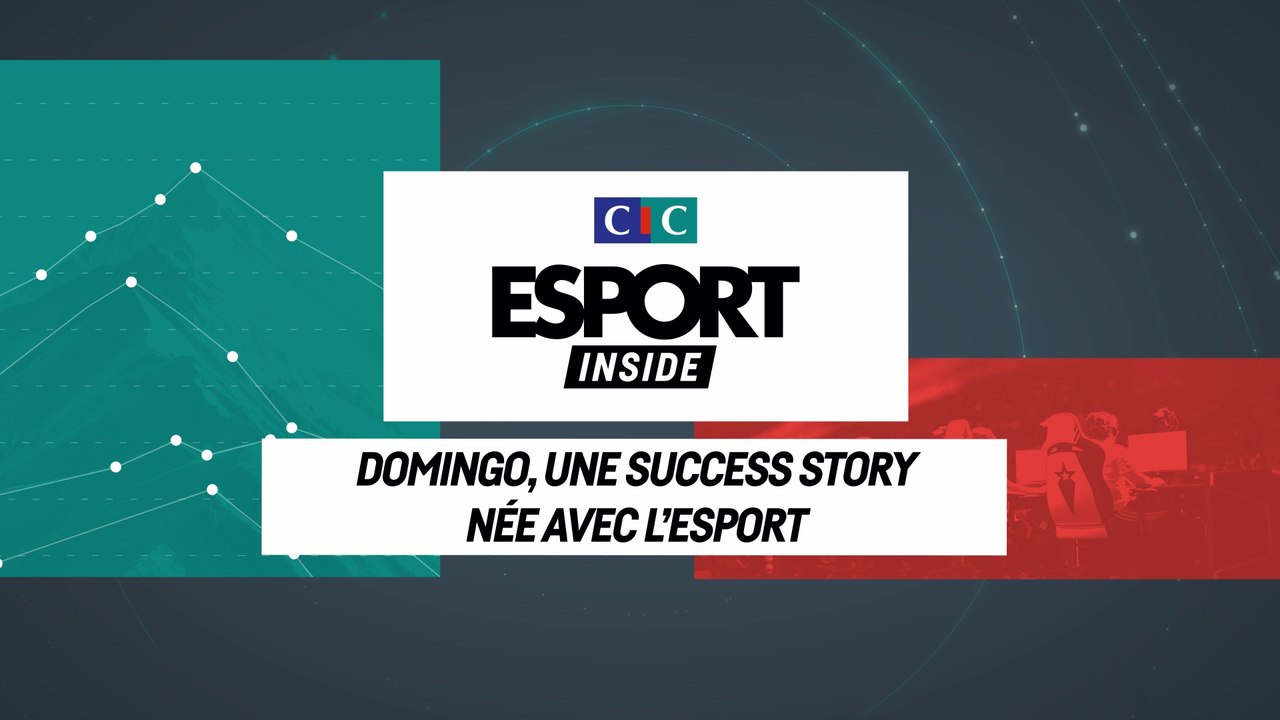 CIC Esport Inside :  Domingo, une success story née avec l'esport
