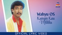 Wahyu OS - Kuingin Kau Milikku (Official Lyric Video)