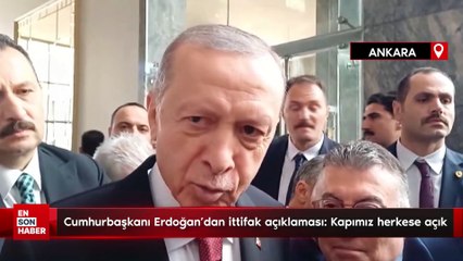 Cumhurbaşkanı Erdoğan'dan ittifak açıklaması: Kapımız herkese açık
