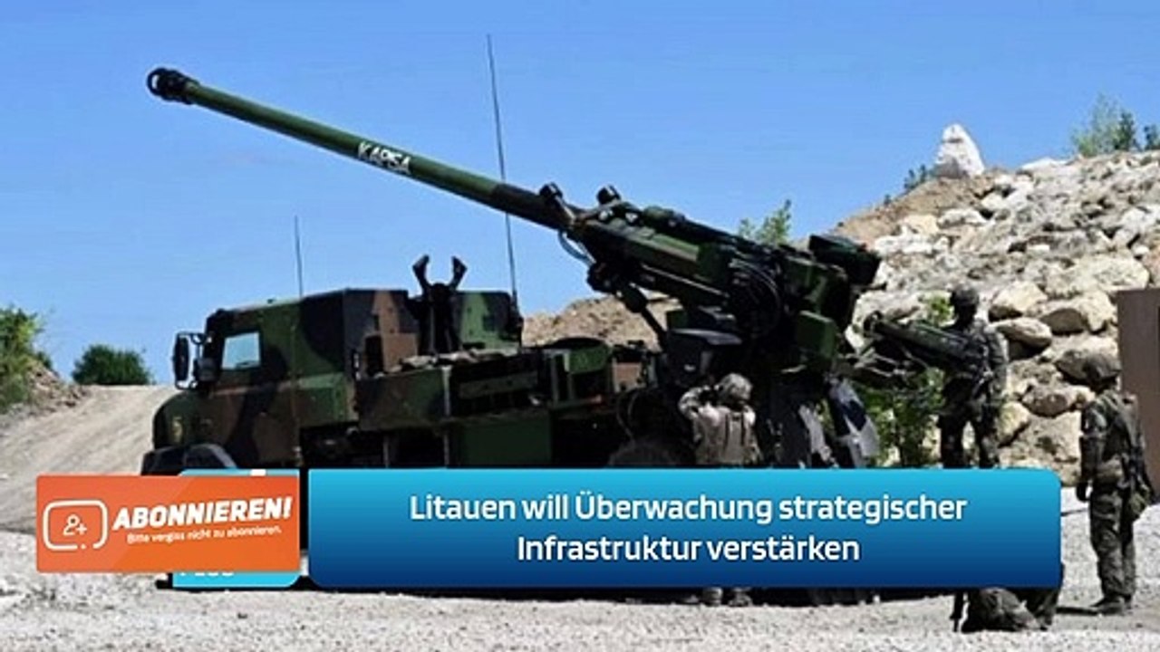 Litauen will Überwachung strategischer Infrastruktur verstärken