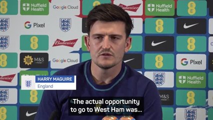 Download Video: Maguire reveals why he didn't join West Ham