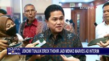 Luhut Binsar Sakit, Jokowi Tunjuk Erick Thohir Jadi Menko Marves Ad Interim