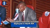 1,372 police reservists recruited, deployed in North Rift