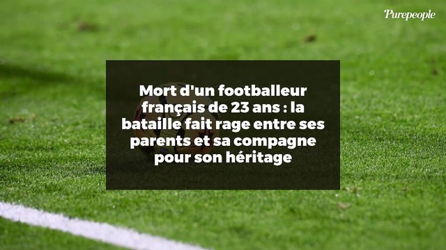 Mort d'un footballeur français de 23 ans : la bataille fait rage entre ses parents et sa compagne pour son héritage