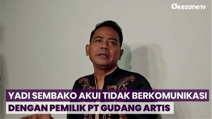 Yadi Sembako Akui Sudah Tidak Berkomunikasi dengan Gus Anom, Pemilik PT Gudang Artis