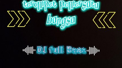 dj full bass,terompet pemersatu