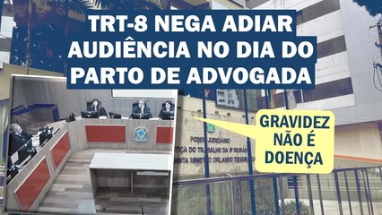 "GRAVIDEZ NÃO É DOENÇA", DISSE O DESEMBARGADOR; GESTANTE ESTAVA NO DIA DO PARTO | Cortes 247