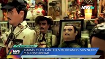 HAMÁS Y LOS CÁRTELES MEXICANOS: SUS NEXOS Y SU OSCURIDAD