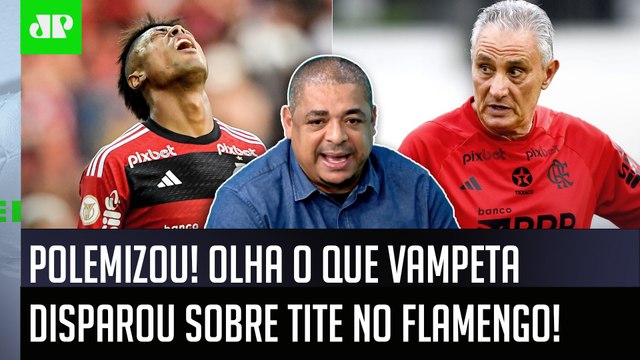 VOCÊS VÃO VER! ANOTEM AÍ! O Tite no Flamengo vai... OLHA como Vampeta POLEMIZOU!