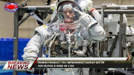 Thomas Pesquet : cet improbable cadeau qui va  son séjour à bord de l’ISS