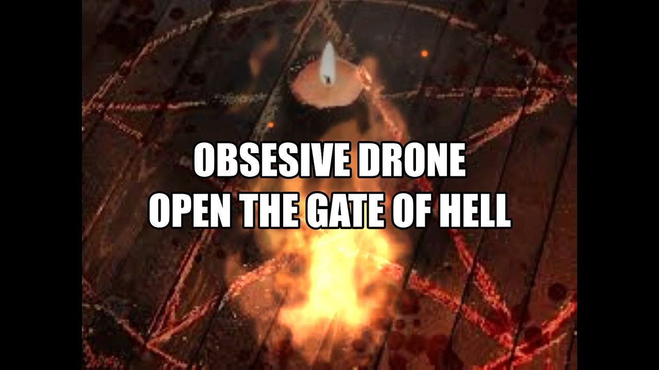 OPEN THE GATE OF HELL (Obsesion por el Drone)