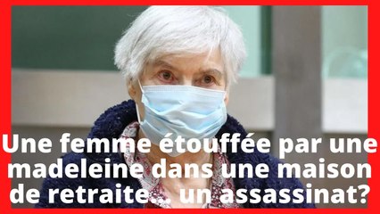 Une femme étouffée par une madeleine dans une maison de retraite… un assassinat