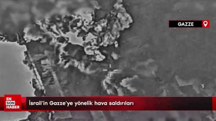 İsrail'in Gazze'ye yönelik hava saldırıları
