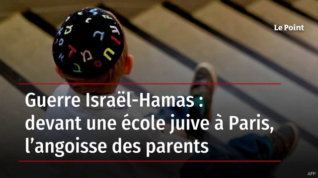 Guerre Israël-Hamas : devant une école juive à Paris, l’angoisse des parents