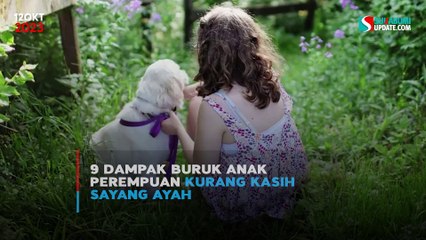 9 Dampak Buruk Anak Perempuan Kurang Kasih Sayang Ayah