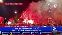 Chile vs. Perú: hinchas peruanos realizan espectar banderazo en Santiago