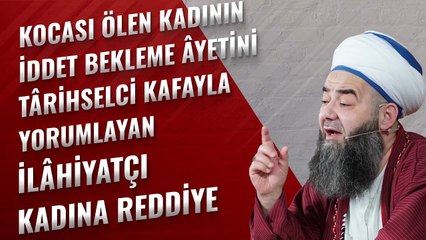 Kocası Ölen Kadının İddet Bekleme  Âyetini Târihselci Kafayla Yorumlayan İlâhiyatçı Kadına Reddiye