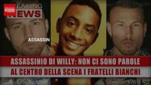 Assassinio Di Willy, Non Ci Sono Parole: Al Centro Della Scena I Fratelli Bianchi!