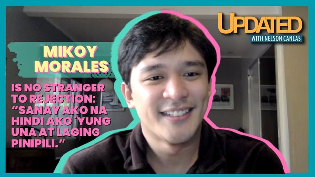 Mikoy Morales is no stranger to rejection: “Sanay ako na hindi ako 'yung una at laging pinipili. | Updated with Nelson Canlas