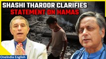 Israel War: Shashi Tharoor clarifies his statement after former Israeli envoy reacts | Oneindia