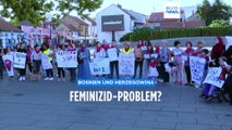 Bosnien: Frauen gehen wegen hoher Frauen-Mordrate auf die Straße