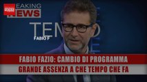 Fabio Fazio, Cambio Di Programma: Grande Assenza A Che Tempo Che Fa!