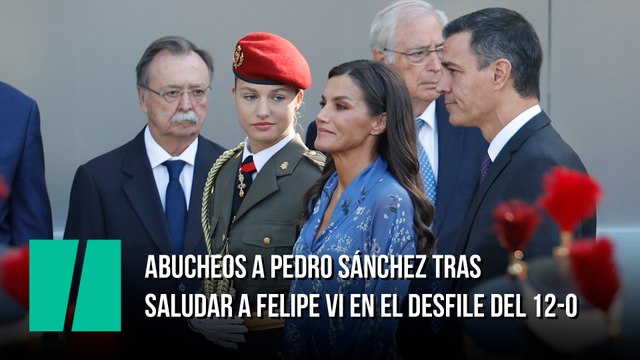 ¡Que te vote Txapote! ¡Sánchez, hijo de puta! Abucheos a Pedro Sánchez tras saludar a Felipe VI en el desfile del 12-O
