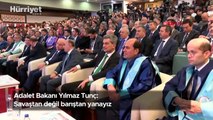Adalet Bakanı Yılmaz Tunç: Savaştan değil barıştan yanayız