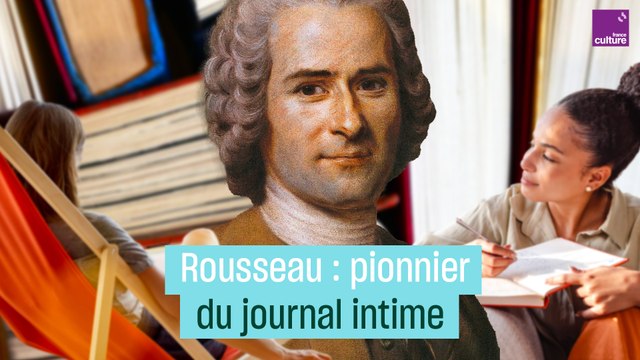 Rousseau : pionnier du journal intime