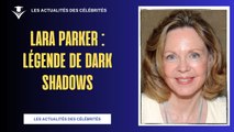 Hommage à Lara Parker de Dark Shadows : Une Vie d'Art et de Sorcellerie