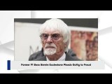 Former F1 Boss Bernie Ecclestone Pleads Guilty to Fraud