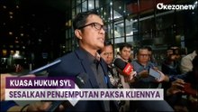 Kuasa Hukum SYL Sesalkan Penjemputan Paksa Kliennya